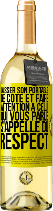 29,95 € Envoi gratuit | Vin blanc Édition WHITE Laisser son portable de côté et faire attention à celui qui vous parle s'appelle du RESPECT Étiquette Jaune. Étiquette personnalisable Vin jeune Récolte 2023 Verdejo