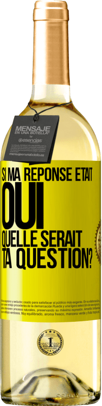 29,95 € Envoi gratuit | Vin blanc Édition WHITE Si ma réponse était Oui, quelle serait ta question? Étiquette Jaune. Étiquette personnalisable Vin jeune Récolte 2023 Verdejo