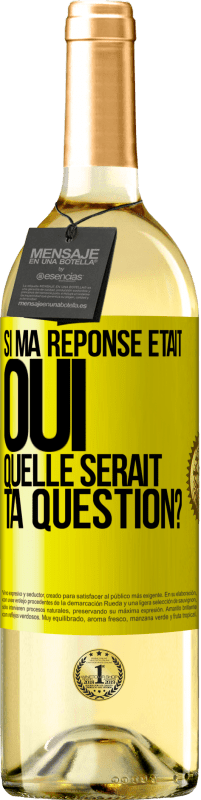 29,95 € Envoi gratuit | Vin blanc Édition WHITE Si ma réponse était Oui, quelle serait ta question? Étiquette Jaune. Étiquette personnalisable Vin jeune Récolte 2025 Verdejo