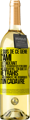 29,95 € Envoi gratuit | Vin blanc Édition WHITE Je suis de ce genre d'ami qui t'aiderait même à te débarrasser d'un cadavre, mais souviens-toi que si tu me trahis… je sais comm Étiquette Jaune. Étiquette personnalisable Vin jeune Récolte 2023 Verdejo