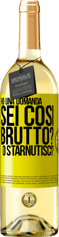 29,95 € Spedizione Gratuita | Vino bianco Edizione WHITE Ho una domanda ... Sei così brutto? O starnutisci? Etichetta Gialla. Etichetta personalizzabile Vino giovane Raccogliere 2023 Verdejo