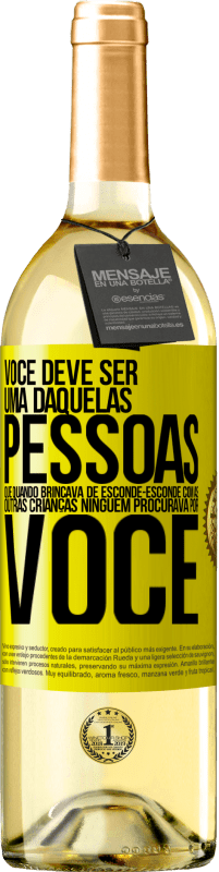 29,95 € Envio grátis | Vinho branco Edição WHITE Você deve ser uma daquelas pessoas que, quando brincava de esconde-esconde com as outras crianças, ninguém procurava por você Etiqueta Amarela. Etiqueta personalizável Vinho jovem Colheita 2023 Verdejo