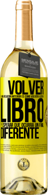 29,95 € Envío gratis | Vino Blanco Edición WHITE Volver a una relación anterior es como volver a leer un libro y esperar que ocurra un final diferente Etiqueta Amarilla. Etiqueta personalizable Vino joven Cosecha 2023 Verdejo