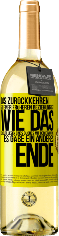 29,95 € Kostenloser Versand | Weißwein WHITE Ausgabe Das Zurückkehren zu einer früheren Beziehung ist, wie das erneute Lesen eines Buches mit der Erwatung, es gäbe ein anderes Ende Gelbes Etikett. Anpassbares Etikett Junger Wein Ernte 2023 Verdejo