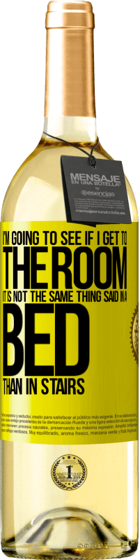 29,95 € 免费送货 | 白葡萄酒 WHITE版 我要去看看我是否到房间。床上说的和楼梯讲的不是一回事 黄色标签. 可自定义的标签 青年酒 收成 2025 Verdejo