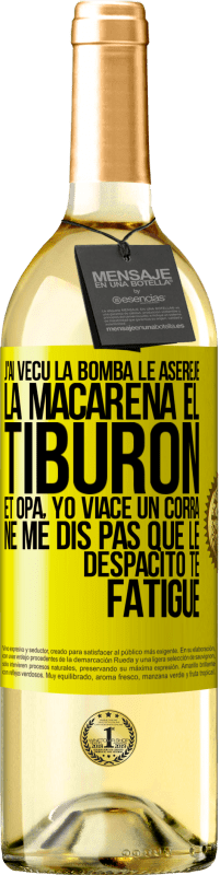 29,95 € Envoi gratuit | Vin blanc Édition WHITE J'ai vécu La bomba; le Aserejé; La Macarena; El Tiburon; et Opá, yo viacé un corrá. Ne me dis pas que le Despacito te fatigue Étiquette Jaune. Étiquette personnalisable Vin jeune Récolte 2023 Verdejo