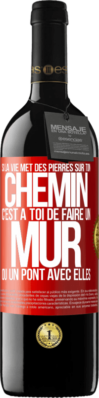 39,95 € Envoi gratuit | Vin rouge Édition RED MBE Réserve Si la vie met des pierres sur ton chemin c'est à toi de faire un mur ou un pont avec elles Étiquette Rouge. Étiquette personnalisable Réserve 12 Mois Récolte 2015 Tempranillo