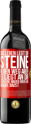 39,95 € Kostenloser Versand | Rotwein RED Ausgabe MBE Reserve Das Leben legt dir Steine in den Weg, aber es liegt an dir, ob du eine Mauer oder eine Brücke baust Rote Markierung. Anpassbares Etikett Reserve 12 Monate Ernte 2015 Tempranillo