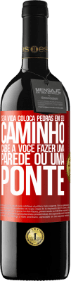 39,95 € Envio grátis | Vinho tinto Edição RED MBE Reserva Se a vida coloca pedras em seu caminho, cabe a você fazer uma parede ou uma ponte Etiqueta Vermelha. Etiqueta personalizável Reserva 12 Meses Colheita 2014 Tempranillo