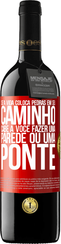 39,95 € Envio grátis | Vinho tinto Edição RED MBE Reserva Se a vida coloca pedras em seu caminho, cabe a você fazer uma parede ou uma ponte Etiqueta Vermelha. Etiqueta personalizável Reserva 12 Meses Colheita 2015 Tempranillo