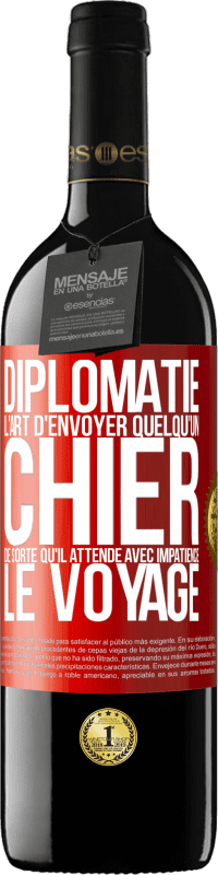 39,95 € Envoi gratuit | Vin rouge Édition RED MBE Réserve Diplomatie. L'art d'envoyer quelqu'un chier de sorte qu'il attende avec impatience le voyage Étiquette Rouge. Étiquette personnalisable Réserve 12 Mois Récolte 2015 Tempranillo