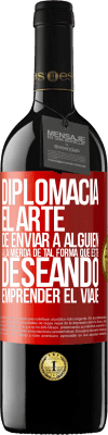 39,95 € Envío gratis | Vino Tinto Edición RED MBE Reserva Diplomacia. El arte de enviar a alguien a la mierda de tal forma que esté deseando emprender el viaje Etiqueta Roja. Etiqueta personalizable Reserva 12 Meses Cosecha 2015 Tempranillo