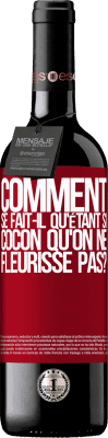 39,95 € Envoi gratuit | Vin rouge Édition RED MBE Réserve comment se fait-il qu'étant si cocon qu'on ne fleurisse pas? Étiquette Rouge. Étiquette personnalisable Réserve 12 Mois Récolte 2015 Tempranillo