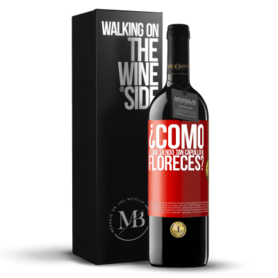 «¿Cómo es que siendo tan capullo no floreces?» Edición RED MBE Reserva