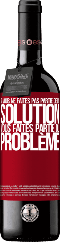 39,95 € Envoi gratuit | Vin rouge Édition RED MBE Réserve Si vous ne faites pas partie de la solution ... vous faites partie du problème Étiquette Rouge. Étiquette personnalisable Réserve 12 Mois Récolte 2016 Tempranillo