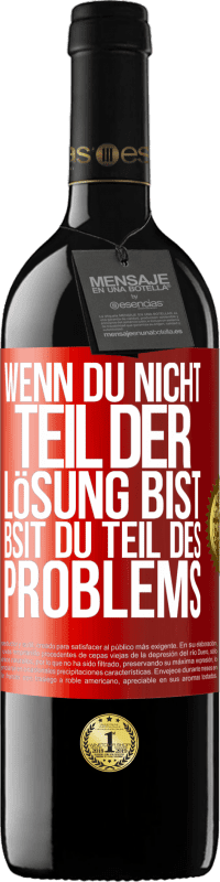 39,95 € Kostenloser Versand | Rotwein RED Ausgabe MBE Reserve Wenn du nicht Teil der Lösung bist, bsit du Teil des Problems Rote Markierung. Anpassbares Etikett Reserve 12 Monate Ernte 2015 Tempranillo