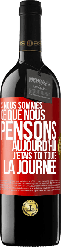 39,95 € Envoi gratuit | Vin rouge Édition RED MBE Réserve Si nous sommes ce que nous pensons, aujourd'hui j'étais toi toute la journée Étiquette Rouge. Étiquette personnalisable Réserve 12 Mois Récolte 2015 Tempranillo