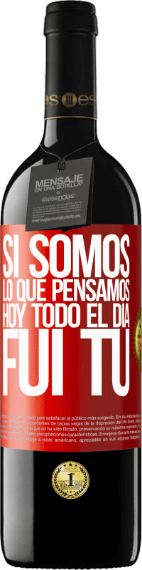 39,95 € Envío gratis | Vino Tinto Edición RED MBE Reserva Si somos lo que pensamos, hoy todo el día fui tú Etiqueta Roja. Etiqueta personalizable Reserva 12 Meses Cosecha 2015 Tempranillo