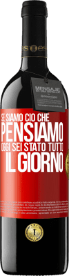 39,95 € Spedizione Gratuita | Vino rosso Edizione RED MBE Riserva Se siamo ciò che pensiamo, oggi sei stato tutto il giorno Etichetta Rossa. Etichetta personalizzabile Riserva 12 Mesi Raccogliere 2014 Tempranillo