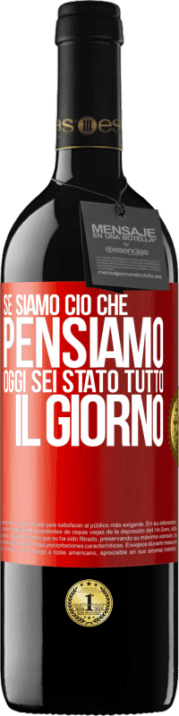 39,95 € Spedizione Gratuita | Vino rosso Edizione RED MBE Riserva Se siamo ciò che pensiamo, oggi sei stato tutto il giorno Etichetta Rossa. Etichetta personalizzabile Riserva 12 Mesi Raccogliere 2015 Tempranillo