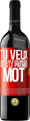 39,95 € Envoi gratuit | Vin rouge Édition RED MBE Réserve Tu veux savoir de qui je suis amoureux? Relis le premier mot Étiquette Rouge. Étiquette personnalisable Réserve 12 Mois Récolte 2015 Tempranillo