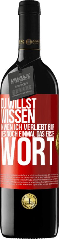 39,95 € Kostenloser Versand | Rotwein RED Ausgabe MBE Reserve Du willst wissen, in wen ich verliebt bin? Lies noch einmal das erste Wort Rote Markierung. Anpassbares Etikett Reserve 12 Monate Ernte 2016 Tempranillo