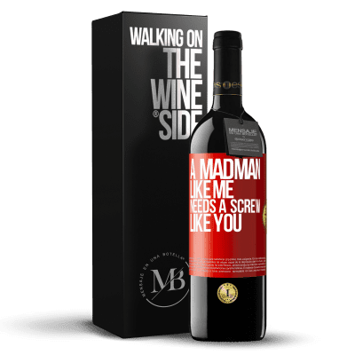 «A madman like me needs a screw like you» RED Edition MBE Reserve