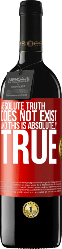 39,95 € Free Shipping | Red Wine RED Edition MBE Reserve Absolute truth does not exist ... and this is absolutely true Red Label. Customizable label Reserve 12 Months Harvest 2014 Tempranillo