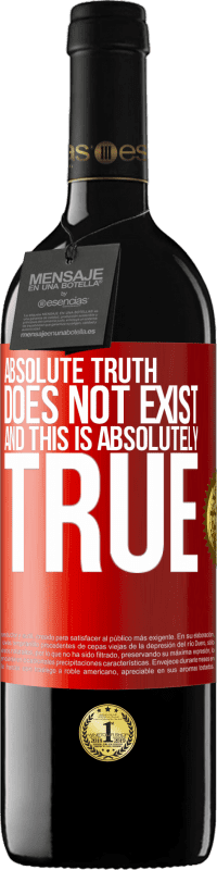 39,95 € Free Shipping | Red Wine RED Edition MBE Reserve Absolute truth does not exist ... and this is absolutely true Red Label. Customizable label Reserve 12 Months Harvest 2015 Tempranillo