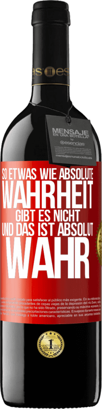 39,95 € Kostenloser Versand | Rotwein RED Ausgabe MBE Reserve So etwas wie absolute Wahrheit gibt es nicht ... und das ist absolut wahr. Rote Markierung. Anpassbares Etikett Reserve 12 Monate Ernte 2015 Tempranillo