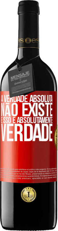 39,95 € Envio grátis | Vinho tinto Edição RED MBE Reserva A verdade absoluta não existe ... e isso é absolutamente verdade Etiqueta Vermelha. Etiqueta personalizável Reserva 12 Meses Colheita 2015 Tempranillo