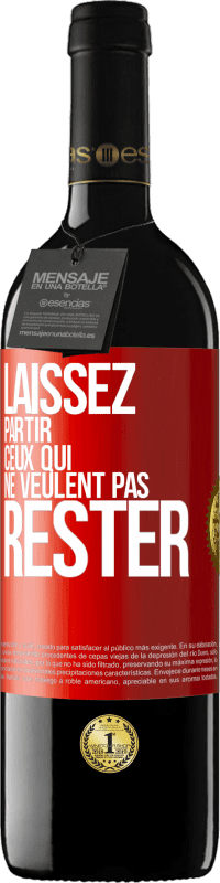 39,95 € Envoi gratuit | Vin rouge Édition RED MBE Réserve Laissez partir ceux qui ne veulent pas rester Étiquette Rouge. Étiquette personnalisable Réserve 12 Mois Récolte 2015 Tempranillo