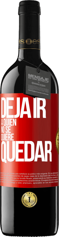 39,95 € Envío gratis | Vino Tinto Edición RED MBE Reserva Deja ir a quien no se quiere quedar Etiqueta Roja. Etiqueta personalizable Reserva 12 Meses Cosecha 2015 Tempranillo