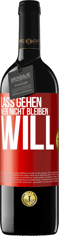 39,95 € Kostenloser Versand | Rotwein RED Ausgabe MBE Reserve Lass gehen, wer nicht bleiben will Rote Markierung. Anpassbares Etikett Reserve 12 Monate Ernte 2016 Tempranillo