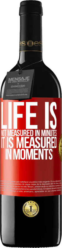 39,95 € Free Shipping | Red Wine RED Edition MBE Reserve Life is not measured in minutes, it is measured in moments Red Label. Customizable label Reserve 12 Months Harvest 2015 Tempranillo