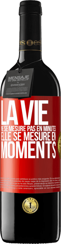 39,95 € Envoi gratuit | Vin rouge Édition RED MBE Réserve La vie ne se mesure pas en minutes, elle se mesure en moments Étiquette Rouge. Étiquette personnalisable Réserve 12 Mois Récolte 2015 Tempranillo