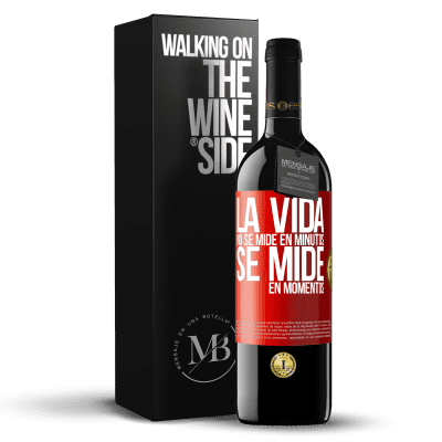 «La vida no se mide en minutos, se mide en momentos» Edición RED MBE Reserva