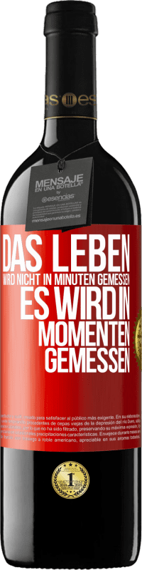 39,95 € Kostenloser Versand | Rotwein RED Ausgabe MBE Reserve Das Leben wird nicht in Minuten gemessen, es wird in Momenten gemessen Rote Markierung. Anpassbares Etikett Reserve 12 Monate Ernte 2015 Tempranillo