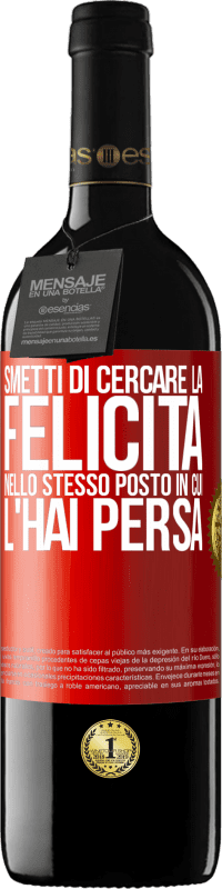 39,95 € Spedizione Gratuita | Vino rosso Edizione RED MBE Riserva Smetti di cercare la felicità nello stesso posto in cui l'hai persa Etichetta Rossa. Etichetta personalizzabile Riserva 12 Mesi Raccogliere 2015 Tempranillo