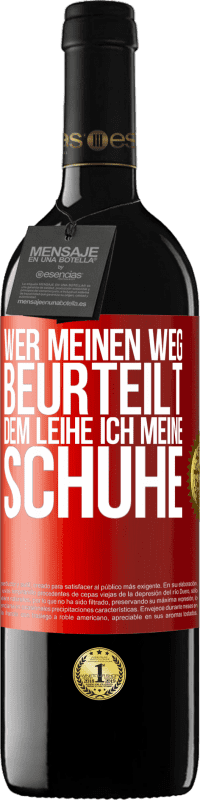 39,95 € Kostenloser Versand | Rotwein RED Ausgabe MBE Reserve Wer meinen Weg beurteilt, dem leihe ich meine Schuhe Rote Markierung. Anpassbares Etikett Reserve 12 Monate Ernte 2015 Tempranillo