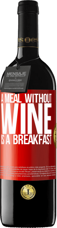 39,95 € Free Shipping | Red Wine RED Edition MBE Reserve A meal without wine is a breakfast Red Label. Customizable label Reserve 12 Months Harvest 2014 Tempranillo
