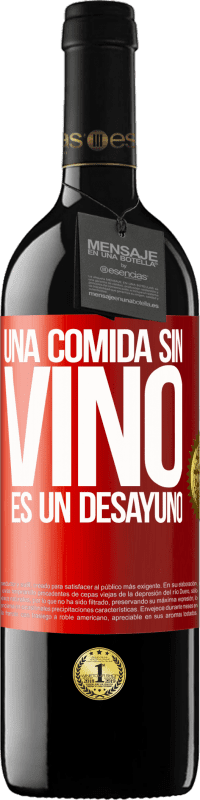 39,95 € Envío gratis | Vino Tinto Edición RED MBE Reserva Una comida sin vino es un desayuno Etiqueta Roja. Etiqueta personalizable Reserva 12 Meses Cosecha 2015 Tempranillo