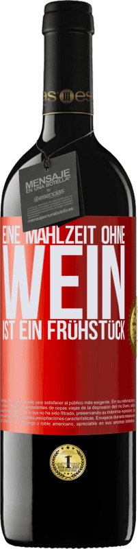 39,95 € Kostenloser Versand | Rotwein RED Ausgabe MBE Reserve Eine Mahlzeit ohne Wein ist ein Frühstück Rote Markierung. Anpassbares Etikett Reserve 12 Monate Ernte 2015 Tempranillo