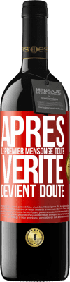 39,95 € Envoi gratuit | Vin rouge Édition RED MBE Réserve Après le premier mensonge, toute vérité devient doute Étiquette Rouge. Étiquette personnalisable Réserve 12 Mois Récolte 2015 Tempranillo