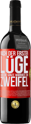 39,95 € Kostenloser Versand | Rotwein RED Ausgabe MBE Reserve Nach der ersten Lüge wird die ganze Wahrheit zum Zweifel Rote Markierung. Anpassbares Etikett Reserve 12 Monate Ernte 2015 Tempranillo