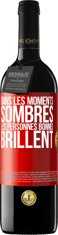 39,95 € Envoi gratuit | Vin rouge Édition RED MBE Réserve Dans les moments sombres les personnes bonnes brillent Étiquette Rouge. Étiquette personnalisable Réserve 12 Mois Récolte 2015 Tempranillo