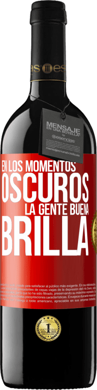 39,95 € Envío gratis | Vino Tinto Edición RED MBE Reserva En los momentos oscuros la gente buena brilla Etiqueta Roja. Etiqueta personalizable Reserva 12 Meses Cosecha 2016 Tempranillo
