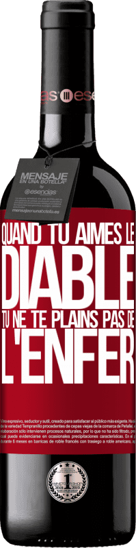 39,95 € Envoi gratuit | Vin rouge Édition RED MBE Réserve Quand tu aimes le diable tu ne te plains pas de l'enfer Étiquette Rouge. Étiquette personnalisable Réserve 12 Mois Récolte 2015 Tempranillo
