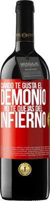 39,95 € Envío gratis | Vino Tinto Edición RED MBE Reserva Cuando te gusta el demonio no te quejas del infierno Etiqueta Roja. Etiqueta personalizable Reserva 12 Meses Cosecha 2015 Tempranillo