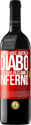 39,95 € Envio grátis | Vinho tinto Edição RED MBE Reserva Quando você gosta do diabo, você não reclama do inferno Etiqueta Vermelha. Etiqueta personalizável Reserva 12 Meses Colheita 2014 Tempranillo